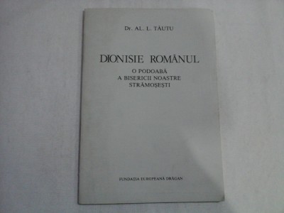 DIONISIE ROMANUL O podoaba a bisericii noastre stramosesti - AL.L.TAUTU foto