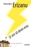 I Am Sa Devin Erou Gheorghe Erizanu - Cartier