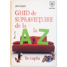 GHID DE SUPRAVIETUIRE DE LA A LA Z, IN CUPLU de JEFF GREEN, 2009