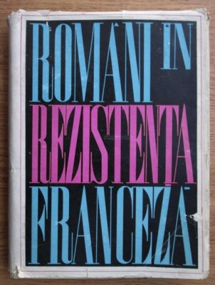 Romani in rezistenta franceza in anii celui de-al II lea razboi (amintiri) foto