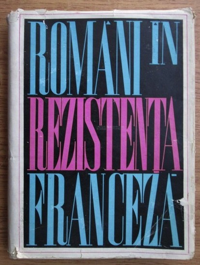 Romani in rezistenta franceza in anii celui de-al II lea razboi (amintiri)