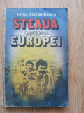 Horia Alexandrescu - Steaua campioana Europei - Editura: Militara : 1986