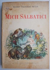 Micii salbatici ? Ernest Thompson Seton (coperta putin uzata) foto