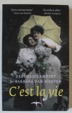 C &#039;EST LA VIE par DEBORAH CAMPERT et BARBARA VAN KOOTEN , TEXT IN LIMBA OLANDEZA , 2010