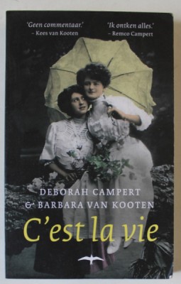 C &amp;#039;EST LA VIE par DEBORAH CAMPERT et BARBARA VAN KOOTEN , TEXT IN LIMBA OLANDEZA , 2010 foto