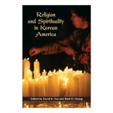 Religion and Spirituality in Korean America (Asian American Experience)