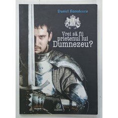 VREI SA FII PRIETENUL LUI DUMNEZEU ? PIESA DE TEATRU IN TREI ACTE de DANIEL BANULESCU , 2013