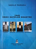 1949. Eroii satelor noastre. Apateu, Sepreus, Somosches, Berechiu - Vasile Pargea