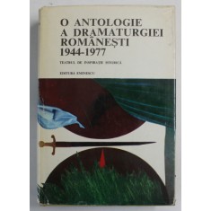 O ANTOLOGIE A DRAMATURGIEI ROMANESTI 1944 - 1977 , TEATRUL DE INSPIRATIE ISTORICA , antologie de VALERIU RAPEANU , 1978