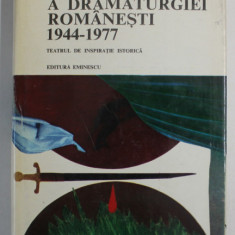 O ANTOLOGIE A DRAMATURGIEI ROMANESTI 1944 - 1977 , TEATRUL DE INSPIRATIE ISTORICA , antologie de VALERIU RAPEANU , 1978