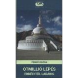 &Ouml;tmilli&oacute; l&eacute;p&eacute;s Erd&eacute;lytől Ladakig - Pengő Zolt&aacute;n