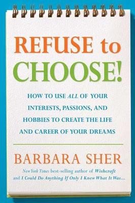 Refuse to Choose!: A Revolutionary Program for Doing Everything That You Love foto