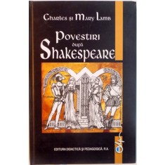 POVESTIRI DUPA SHAKESPEARE de CHARLES si MARY LAMB, 2006 * EDITIE CARTONATA