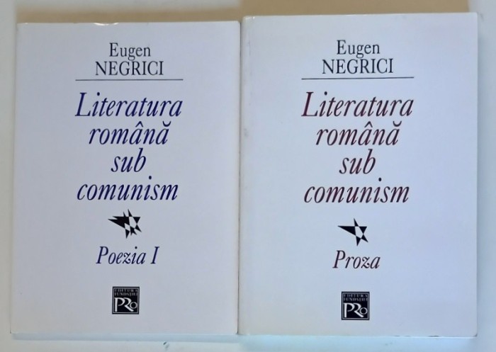 LITERATURA ROMANA SUB COMUNISM de EUGEN NEGRICI , VOLUMELE I - II , 2006