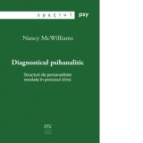 Diagnosticul psihanalitic. Structuri de personalitate revelate in procesul clinic - Nancy McWilliams