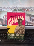 Kwame Nkrumah, Mesaj din Ghana. Autobiografie, ed. Politică, București 1958, 113