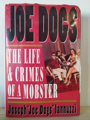 Joseph Iannuzzi - Joe Dogs. The Life &amp;amp; Crimes of a Mobster foto