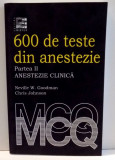600 DE TESTE DIN ANESTEZIE. ANESTEZIE CLINICA PARTEA A II-A de NEVILLE W. GOODMAN , 2011