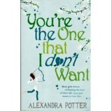 Alexandra Potter - You&#039;re the One that I don&#039;t want - 109927