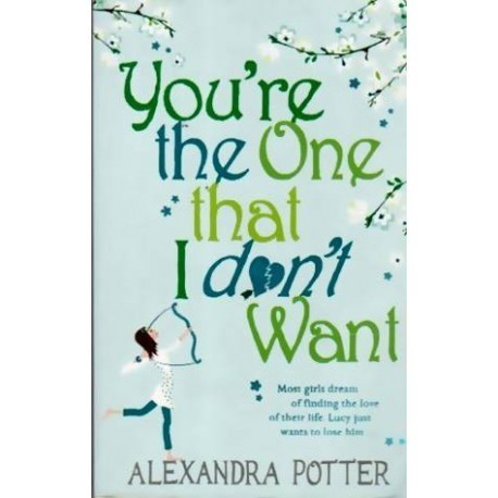 Alexandra Potter - You&#039;re the One that I don&#039;t want - 109927