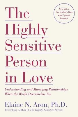 The Highly Sensitive Person in Love: Understanding and Managing Relationships When the World Overwhelms You foto
