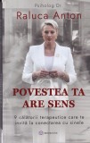 Raluca Anton - Povestea ta are sens. 9 calatorii terapeutice care te invita la