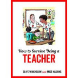 How to Survive Being a Teacher