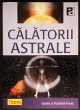 Ghid practic de CALATORII ASTRALE &ndash; Gavin, Yvonne Frost 206 pag Tehnici si instructiuni pas cu pas. Calatorie Astrala vs Vise 2007 TEORA Stare ca noua