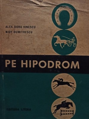 Alex. Doru Ionescu - Pe hipodrom (Editia: 1971) foto