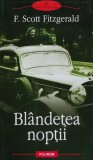 Blandetea noptii - Francis Scott Fitzgerald, Editura Polirom, 2009, Carte Brosata, 449 Pagini, Literatura Autori Straini