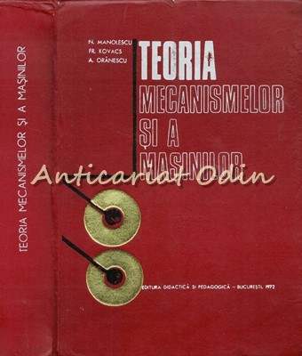 Teoria Mecanismelor Si A Masinilor - N. Manolescu, Fr. Kovacs, A. Oranescu