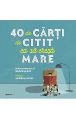 40 de carti de citit ca sa cresti mare - Pierdomenico Baccalario - Editura Litera