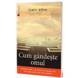 Cum gandeste omul | James Allen