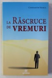 LA RASCRUCE DE VREMURI de CONSTANTIN STANCA , 2008