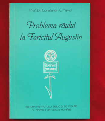 Prof Dr. Constantin C Pavel &amp;quot;Problema raului la Fericitul Augustin&amp;quot; 1996. Noua! foto