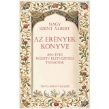 Az er&eacute;nyek k&ouml;nyve - 800 &eacute;ves poz&iacute;tiv &eacute;letvezet&eacute;si tan&aacute;csok - Nagyszent Albert