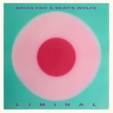 Liminal | Brian Eno, Beatie Wolfe