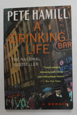 A DRINKING LIFE by PETE HAMILL , A MEMOIR , 1994, PREZINTA SUBLINIERI CU MARKERUL * foto