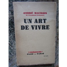 UN ART DE VIVRE - ANDRE MAUROIS