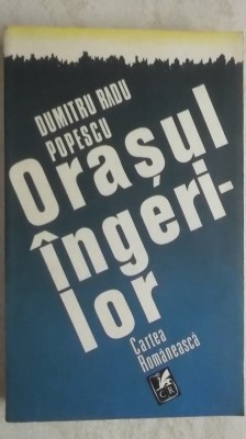 Dumitru Radu Popescu - Orasul ingerilor foto