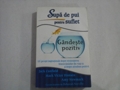 SUPA DE PUI PENTRU SUFLET * GANDESTE POZITIV - Jack Canfield / Mark Victor Hansen / Amy Newmark foto