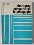 ABORDAREA COMPARATIVA IN PEDAGOGIE de V. ILIESCU , 1976