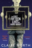 The First Fifteen Lives of Harry August - Carte straina in engleza - Autor Claire North