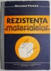 Rezistenta materialelor &ndash; Nicolae Posea - Carte