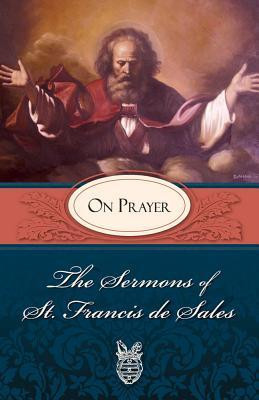 The Sermons of St. Francis de Sales on Prayer foto