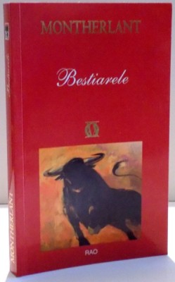 BESTIARELE de HENRY DE MONTHERLANT , 2011 foto