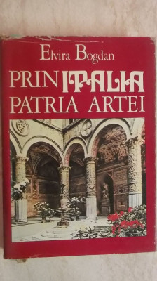 Elvira Bogdan - Prin Italia, patria artei (vezi detalii pentru livrare in tara) foto