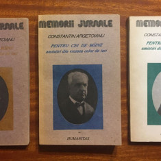 Constantin ARGETOIANU - Pentru cei de Mâine. Amintiri (3 vol. Humanitas Ca noi!)