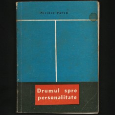 DRUMUL SPRE PERSONALITATE - STUDII PEDAGOGICE / PEDAGOGIE ELEVI - NICOLAE P&Acirc;RVU