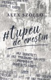 Tupeu de creștin - Paperback brosat - Alexandru Sz&ouml;ll&ouml; - Libris Editorial